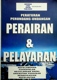 PERATURAN PERUNDANG-UNDANGAN PERAIRAN & PELAYARAN: KEPELABUHAN PERKAPALAN KECELAKAAN KAPAL ANGKUTAN PERAIRAN KENAVIGASIAN KEPELAUTAN