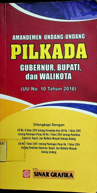 AMANDEMEN UNDANG-UNDANG PILKADA GUBENUR, BUPATI, dan WALIKOTA (UU No.10 Tahun 2016)