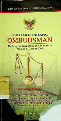UNDANG-UNDANG OMBUDSMAN: Undang-Undang Republik Indonesia Nomor 37 Tahun 2008