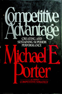 Competitive Advantage CREATING AND SUSTAINING SUPERIOR PERFORMANCE