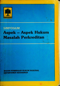 SIMPOSIUM Aspek-Aspek Hukum Masalah Perkreditan