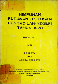 HIMPUNAN PUTUSAN-PUTUSAN PENGADILAN-NEGERI TAHUN 1978 SEMESTER I JILID I, PERDATA DAN ACARA PERDATA