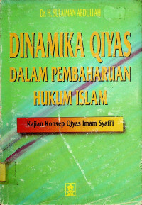 DINAMIKA QIYAS DALAM PEMBAHARUAN HUKUM ISLAM: Kajian Konsep Qiyas Imam Syafi`i