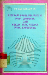 BEBERAPA PROBLEMA HUKUM PADA UMUMNYA DAN HUKUM TATA NEGARA PADA KHUSUSNYA