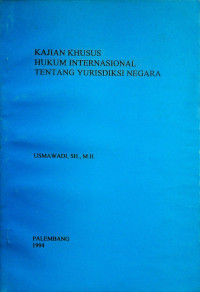 KAJIAN KHUSUS HUKUM INTERNASIONAL TENTANG YURISDIKSI NEGARA