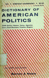 DICTIONARY OF AMERICAN POLITICS: 3500 Entries: Names, Terms, Agencies Laws, Court Decisions, Treaties, Slogans, EVERYDAY HANDBOOKS