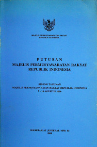PUTUSAN MAJELIS PERMUSYAWARATAN RAKYAT REPUBLIK INDONESIA	Majelis Permusyawaratan Rakyat Republik Indonesia