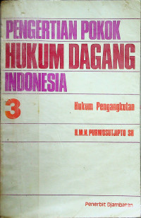 PENGERTIAN POKOK HUKUM DAGANG INDONESIA 3: Hukum Pengangkutan