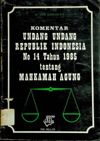 KOMENTAR UNDANG UNDANG REPUBLIK INDONESIA No 14 Tahun 1985 tentang MAHKAMAH AGUNG