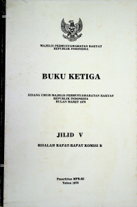 SIDANG UMUM MAJELIS PERMUSYAWARATAN RAKYAT REPUBLIK INDONESIA BULAN MARET 1978, BUKU KETIGA, JILID V