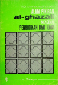 ALAM PIKIRAN al-ghazali MENGENAI PENDIDIKAN DAN ILMU