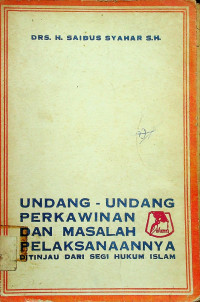 UNDANG-UNDANG PERKAWINAN DAN MASALAH PELAKSANAANNYA DITINJAU DARI SEGI HUKUM ISLAM