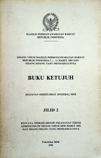 SIDANG UMUM MAJELIS PERMUSYAWARATAN RAKYAT REPUBLIK INDONESIA 1 - 11 MARET 1983 DAN SIDANG-SIDANG YANG MENDAHULUINYA, BUKU KETUJUH, JILID 2