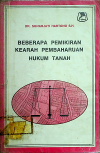 BEBERAPA PEMIKIRAN KEARAH PEMBAHARUAN HUKUM TANAH