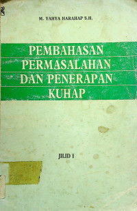 PEMBAHASAN PERMASALAHAN DAN PENERAPAN KUHAP, JILID I