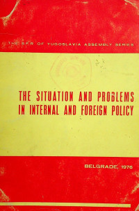 THE SITUATION AND PROBLEMS IN INTERNAL AND FOREIGN POLICY