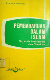 PEMBAHARUAN DALAM ISLAM; Sejarah Pemikiran dan Gerakan