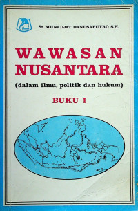 WAWASAN NUSANTARA (dalam ilmu, politik dan hukum) BUKU I