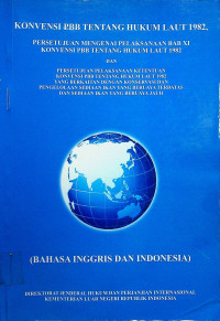 KONVENSI PBB TENTANG HUKUM LAUT 1982, PERSETUJUAN MENGENAI PELAKSANAAN BAB XI KONVENSI PBB TENTANG HUKUM LAUT 1982 DAN PERSETUJUAN PELAKSANAAN KETENTUAN KONVENSI PBB TENTANG HUKUM LAUT 1982 YANG BERKAITAN DENGAN KONVENSI DAN PENGELOLAAN SEDIAAN IKAN YANG BERUAYA  TERBATAS DAN SEDIAAN IKAN YANG BERUAYA JAUH