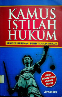 KAMUS ISTILAH HUKUM: SUMBER RUJUKAN PERISTILAHAN HUKUM