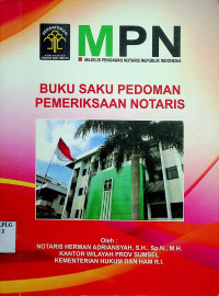 BUKU SAKU PEDOMAN PEMERIKSAAN NOTARIS; MPN (MAJELIS PENGAWAS NOTARIS REPUBLIK INDONESIA)