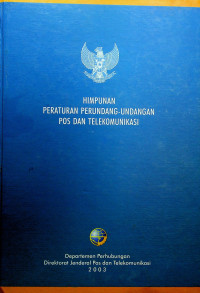 HIMPUNAN PERATURAN PERUNDANG-UNDANGAN POS DAN TELEKOMUNIKASI