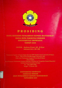 PROSIDING HASIL KEGIATAN PENGABDIAN KEPADA MASYARAKAT DANA DIPA FAKULTAS HUKUM UNIVERSITAS SRIWIJAYA TAHUN 2009