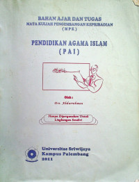 BAHAN AJAR DAN TUGAS MATA KULIAH PENGEMBAGAN KEPRIBADIAN (MPK): PENDIDIKAN AGAMA ISLAM (PAI)