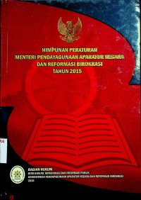 HIMPUNAN PERATURAN MENTERI PENDAYAGUNAAN APARATUR NEGARA DAN REFORMASI BIROKRASI TAHUN 2015