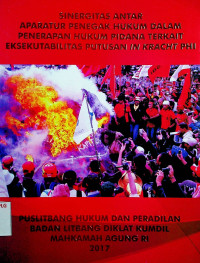 SINERGITAS ANTAR APARATUR PENEGAK HUKUM DALAM PENERAPAN HUKUM PIDANA TERKAIT EKSEKUTABILITAS PUTUSAN IN KRACHT PHI
