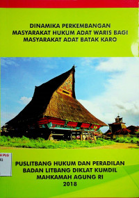 DINAMIKA PERKEMBANGAN MASYARAKAT HUKUM ADAT WARIS BAGI MASYARAKAT ADAT BATAK KARO