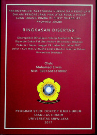 REKONSTRUKSI PARADIGMA HUKUM DAN KEADILAN DALAM PENGATURAN HAK ATAS RUANG HIDUP SUKU ORANG RIMBA DI BUKIT DUABELAS, PROVINSI JAMBI: RINGKASAN DISERTASI