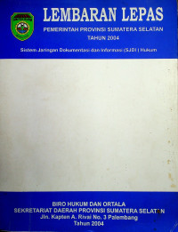LEMBARAN LEPAS PEMERINTAH PROVINSI SUMATERA SELATAN TAHUN 2004: Sistem Jaringan Dokumentasi dan Informasi (SJDI) Hukum