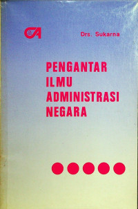 PENGANTAR ILMU ADMINISTRASI NEGARA