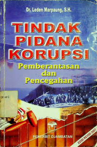 TINDAK PIDANA KORUPSI: Pemberantasan dan pencegahan