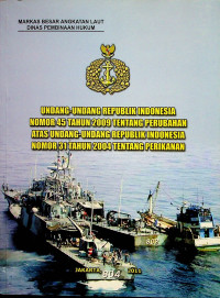 UNDANG-UNDANG REPUBLIK INDONESIA NOMOR 45 TAHUN 2009 TENTANG PERUBAHAN ATAS UNDANG-UNDANG REPUBLIK INDONESIA NOMOR 31 TAHUN 2004 TENTANG PERIKANAN