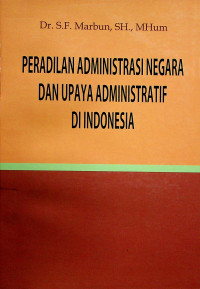 PERADILAN ADMINISTRASI NEGARA DAN UPAYA ADMINISTRATIF DI INDONESIA