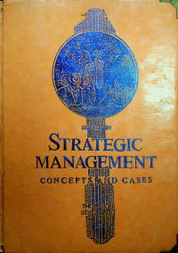 STRATEGIC MANAGEMENT: CONCEPTS AND CASES, FIFTH EDITION