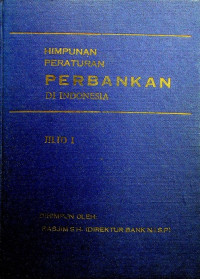 Himpunan Peraturan PERBANKAN DI INDONESIA, JILID I