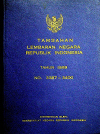 TAMBAHAN LEMBARAN NEGARA REPUBLIK INDONESIA TAHUN 1989 NO.3387-3400