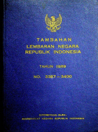 TAMBAHAN LEMBARAN NEGARA REPUBLIK INDONESIA TAHUN 1989 NO.3387-3400