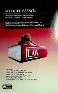 SELECTED ESSAYS; Essays and Constitution, Human Right. Private and Criminal Law Perspektives, Fakulty of Law of Universitas Sriwijaya, Indonesia and Fakulti Undang- Undang, Universiti Kebangsaan Malaysia