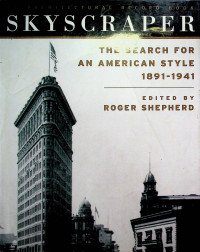 SKYSCRAPER : THE SEARCH FOR AN AMERICAN STYLE 1891-1941