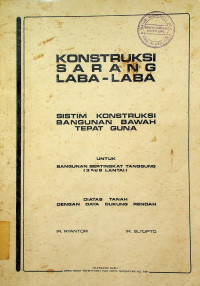 KONSTRUKSI SARANG LABA-LABA: SISTIM KONSTRUKSI BANGUNAN BAWAH TEPAT GUNA UNTUK BANGUNAN BERTINGKAT TANGGUNG (3 s/d 8 LANTAI) DIATAS TANAH DENGAN DAYA DUKUNG RENDAH