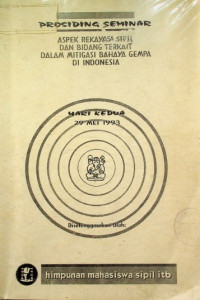 PROSIDING SEMINAR ASPEK REKAYASA SIPIL DAN BIDANG TERKAIT DALAM MITIGASI BAHAYA GEMPA DI INDONESIA ; HARI KEDUA 29 MEI 1993