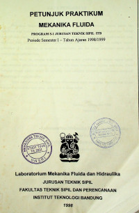 PETUNJUK PRAKTIKUM MEKANIKA FLUIDA PROGRAM S-1 JURUSAN TEKNIK SIPIL ITB Peride Semester I-Tahun Ajaran 1998/1999