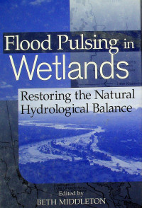 Flood Pulsing in Wetlands: Restoring the Natural Hydrological Balance