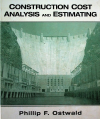 CONSTRUCTION COST ANALYSIS AND ESTIMATING