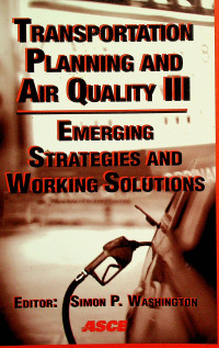 TRANSPORTATION PLANNING AND AIR QUALITY III: EMERGING STRATEGIES AND WORKING SOLUTIONS