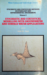 STOCHASTIC AND STATISTICAL MODELLING WITH GROUNDWATER AND SURFACE WATER APPLICATION